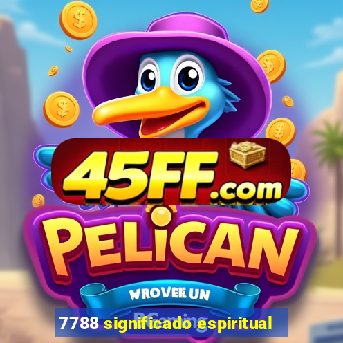 7788 significado espiritual